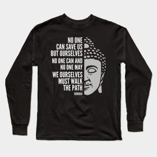 Buddha Quote: Walk the Path Long Sleeve T-Shirt